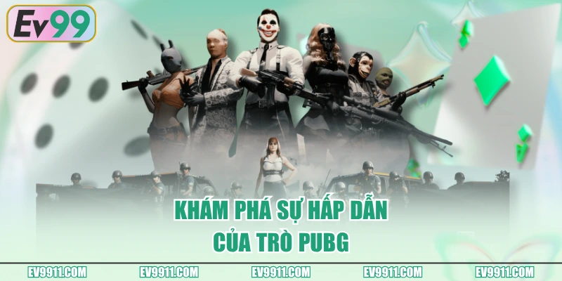 Khám phá sự hấp dẫn của trò PUBG