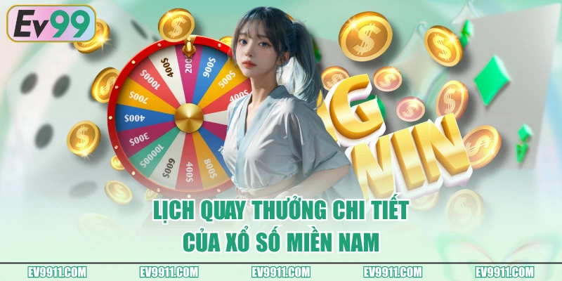 Lịch quay thưởng chi tiết của xổ số miền Nam