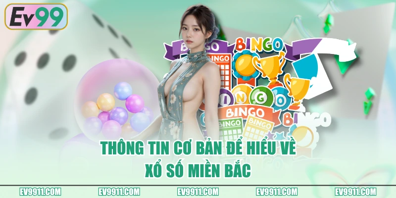 Thông tin cơ bản để hiểu về xổ số miền Bắc